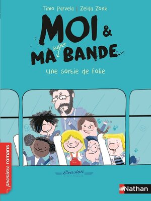 cover image of Moi et ma super bande, une sortie de folie !